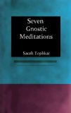 Seven Gnostic Meditations: A Simple Guide to Meditation in the Gnostic Path
