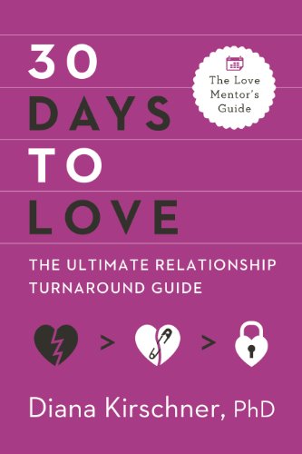 30 Days to Love: The Ultimate Relationship Turnaround Guide (The Love Mentor's Guide)