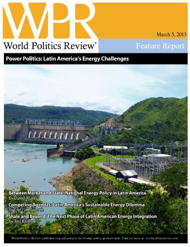 Power Politics: Latin America's Energy Challenges (World Politics Review Features)