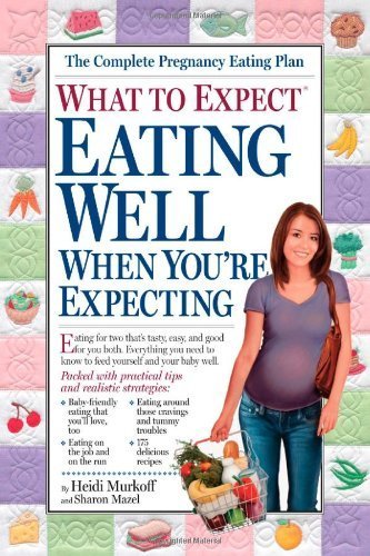 What to Expect: Eating Well When You're Expecting by Murkoff, Heidi (1st (first) Edition) [Paperback(2005)]