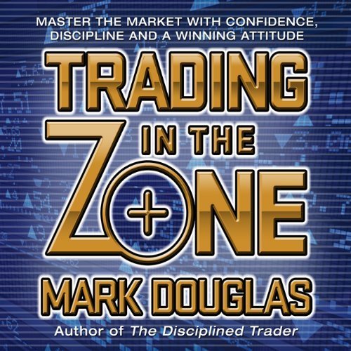 Trading in the Zone: Master the Market with Confidence, Discipline and a Winning Attitude (Your Coach in a Box) by Douglas, Mark (2012) Audio CD