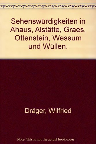 SehenswÃ¼rdigkeiten in Ahaus, AlstÃ¤tte, Graes, Ottenstein, Wessum und WÃ¼llen.