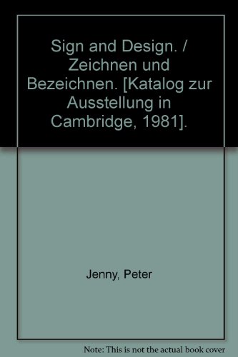 Sign and Design. / Zeichnen und Bezeichnen. [Katalog zur Ausstellung in Cambridge, 1981].