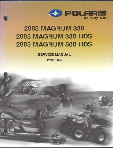 Polaris ATV Service Manual (PN 9918063) : 2003 Magnum 330, 2003 Magnum 330 HDS, 2003 Magnum 500 HDS -