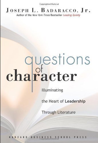 Book Cover Questions of Character: Illuminating the Heart of Leadership Through Literature by Badaracco Jr., Joseph L. unknown edition [Hardcover(2006)]
