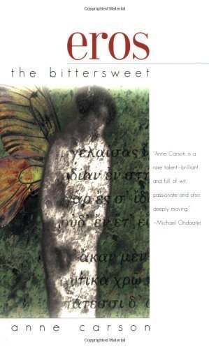 Eros the Bittersweet by Carson, Anne 1st (first) Dalkey Archive e edition [Paperback(1998)]
