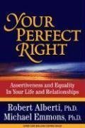 Your Perfect Right: Assertiveness and Equality in Your Life and Relationships (9th Edition) by Robert E. Alberti, Michael L. Emmons 9th (ninth) edition [Paperback(2008)]