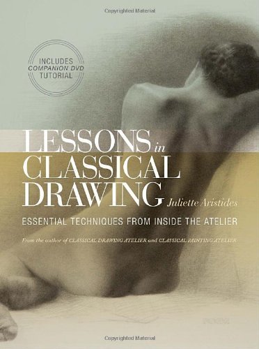 Lessons in Classical Drawing: Essential Techniques from Inside the Atelier by Aristides, Juliette unknown edition [Paperback(2011)]