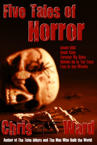 Five Tales of Horror (The Chris Ward Collection Book 1)