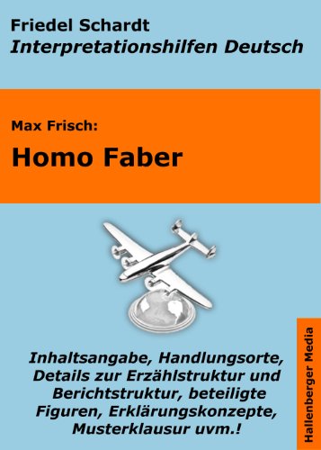 Homo Faber - LektÃ¼rehilfe und Interpretationshilfe. Interpretationen und Vorbereitungen fÃ¼r den Deutschunterricht. (Interpretationshilfen Deutsch 2) (German Edition)