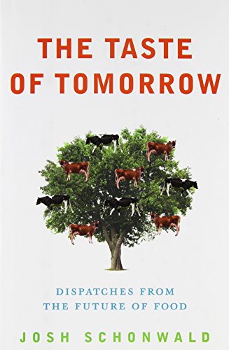The Taste of Tomorrow: Dispatches from the Future of Food