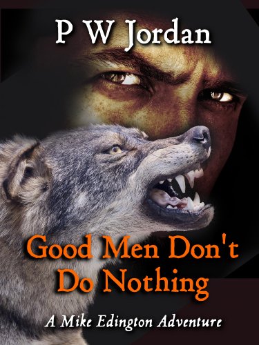 Good Men Don't Do Nothing (Mike Edington Adventures Book 1)
