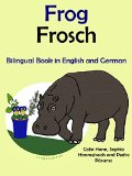 Bilingual Book in English and German: Frog - Frosch (Learn German for Kids 1)