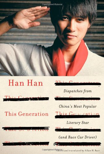 This Generation: Dispatches from China's Most Popular Literary Star (and Race Car Driver)