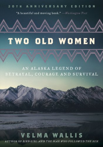 Two Old Women: An Alaska Legend of Betrayal, Courage and Survival