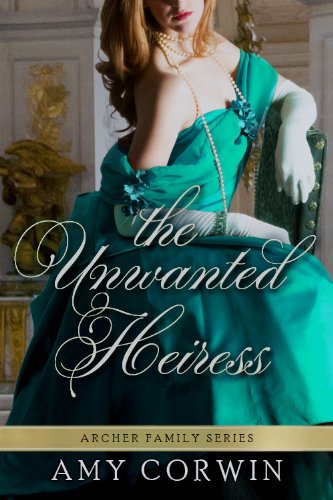 The Unwanted Heiress (The Archer Family Regency Romances Book 1)