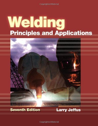 Welding: Principles and Applications by unknown 7th (seventh) Edition [Hardcover(2011)]
