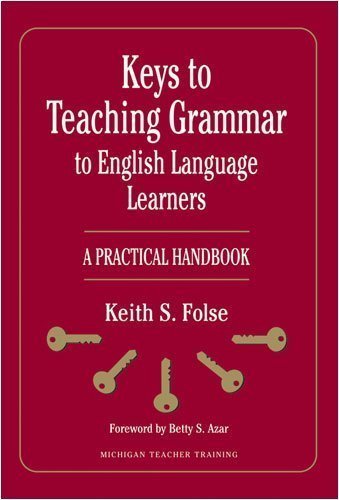 Keys to Teaching Grammar to English Language Learners: A Practical Handbook (Michigan Teacher Training) by Folse, Keith S. unknown Edition [Paperback(2009)]