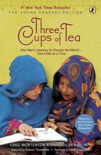 Three Cups of Tea: One Man's Journey to Change the World... One Child at a Time (Young Reader's Edition) by Greg Mortenson, David Oliver Relin Young reader's Edition [Paperback(2009)]