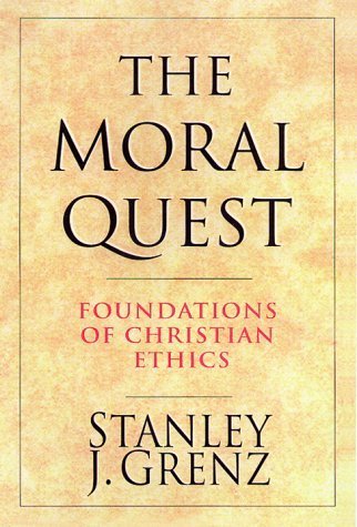 The Moral Quest: Foundations of Christian Ethics by Grenz, Stanley J. unknown Edition [Paperback(2000)]