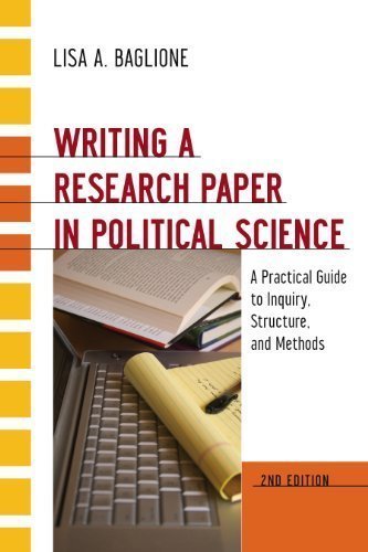 Writing a Research Paper in Political Science: A Practical Guide to Inquiry, Structure, and Methods, 2nd Edition by Baglione, Lisa A 2nd (second) Edition [Paperback(2011)]