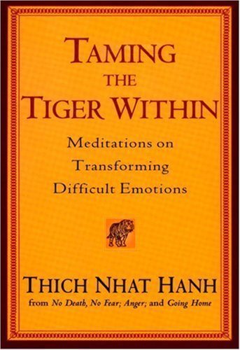 Taming the Tiger Within: Meditations on Transforming Difficult Emotions by Hanh, Thich Nhat unknown Edition [Paperback(2005)]