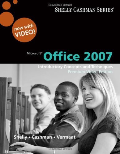 Microsoft Office 2007: Introductory Concepts and Techniques, Premium Video Edition (Shelly Cashman) by Shelly, Gary B., Cashman, Thomas J., Vermaat, Misty E. 1st (first) Edition [Paperback(2009)]