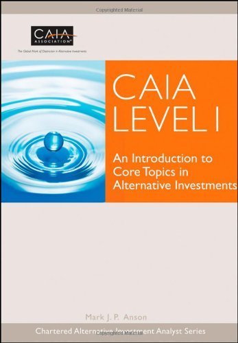 CAIA Level I: An Introduction to Core Topics in Alternative Investments (Wiley Finance) by CAIA Association, Anson PhD CFA, Mark J. P., Chambers, Dona 2nd (second) Edition [Hardcover(2012)]
