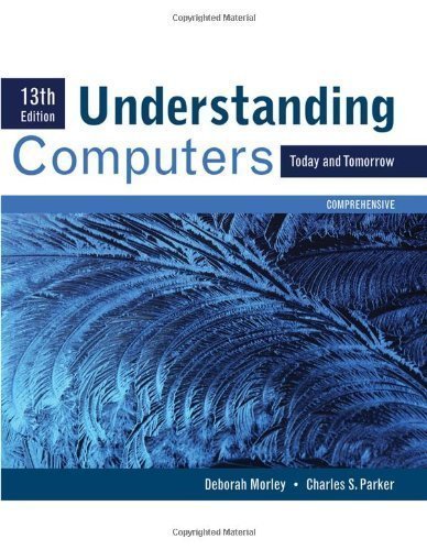 Understanding Computers: Today and Tomorrow, Comprehensive (Sam 2010 Compatible Products) by Morley, Deborah, Parker, Charles S. 13th (thirteenth) Edition [Paperback(2010)]