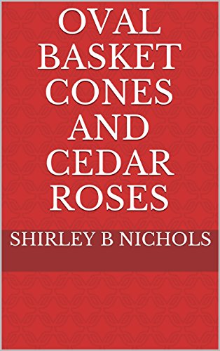 OVAL BASKET CONES AND CEDAR ROSES