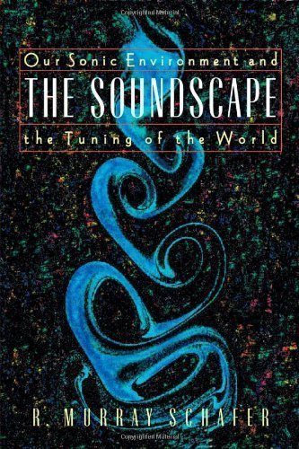 The Soundscape Original Edition by Schafer, R. Murray (1993)