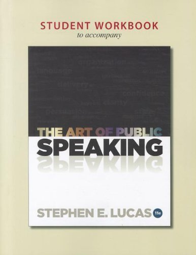 Student Workbook for use with The Art of Public Speaking 11th (eleventh) Edition by Lucas, Stephen (2011)