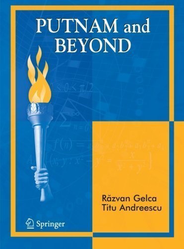Putnam and Beyond 2007 Edition by Gelca, Razvan, Andreescu, Titu (2007)