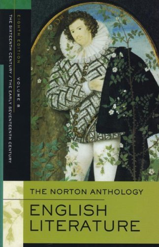 The Norton Anthology of English Literature, Volume B: The Sixteenth Century/The Early Seventeenth Century 8th (eighth) Edition by unknown (2005)