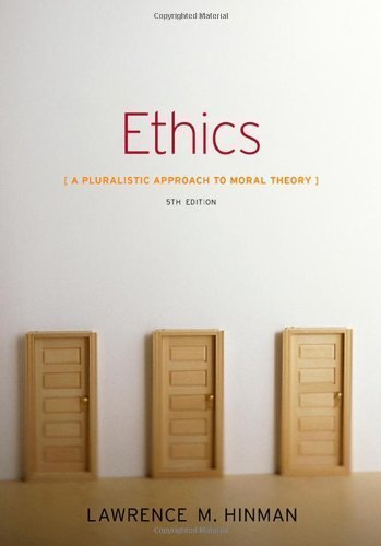 Ethics: A Pluralistic Approach to Moral Theory 5th (fifth) Edition by Hinman, Lawrence M. (2012)