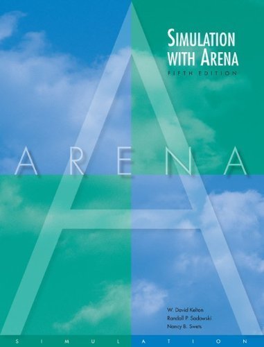 Simulation with Arena 5th (fifth) Edition by Kelton, W., Sadowski, Randall, Swets, Nancy (2009)