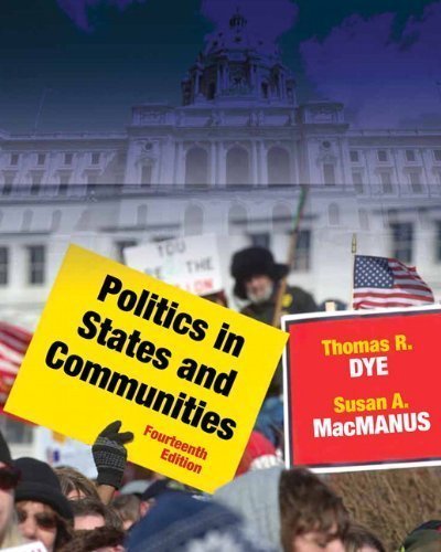 Politics in States and Communities (14th Edition) 14th (fourteenth) Edition by Dye, Thomas R., MacManus, Susan A. (2011)