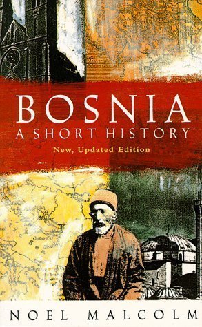 Bosnia: A Short History Updated Edition by Malcolm, Noel (1996)