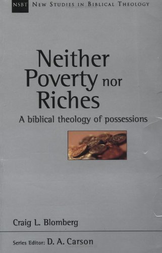 Neither Poverty nor Riches: A Biblical Theology of Possessions (New Studies in Biblical Theology) unknown Edition by Blomberg, Craig L. (2000)