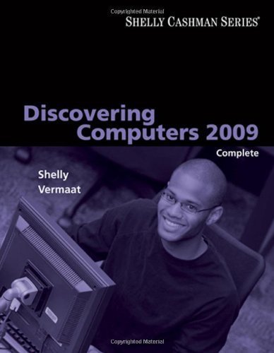 Discovering Computers 2009: Complete (Shelly Cashman) 1st (first) Edition by Shelly, Gary B., Vermaat, Misty E. (2008)