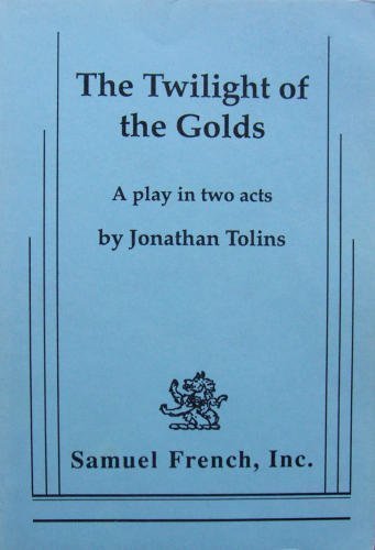 The Twilight of the Golds: A Play in Two Acts unknown Edition by Tolins, Jonathan (1994)