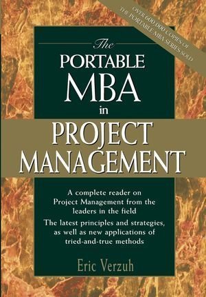 The Portable MBA in Project Management 1st (first) Edition by Eric Verzuh (2003)