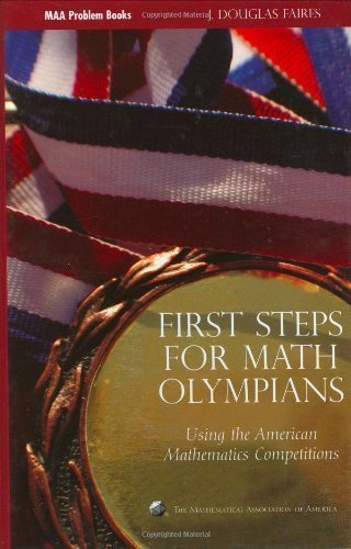 First Steps for Math Olympians: Using the American Mathematics Competitions (Problem Books) (MAA Problem Book Series) unknown Edition by Faires, J. Douglas (2006)