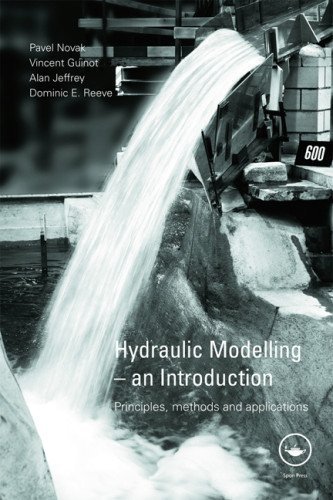 Hydraulic Modelling - An Introduction: Principles, Methods and Applications 1st (first) Edition by Novak, Pavel, Guinot, Vincent, Jeffrey, Alan, Reeve, Dominic (2010)
