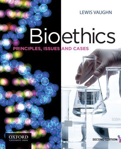 Bioethics: Principles, Issues, and Cases 2nd (second) Edition by Vaughn, Lewis (2012)