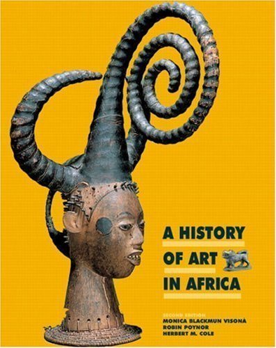 A History of Art in Africa (2nd Edition) 2nd (second) Edition by Visona, Monica B., Poynor, Robin, Cole, Herbert M., Biler, P (2007)