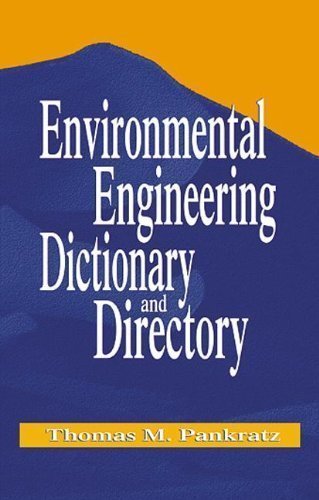 Environmental Engineering Dictionary and Directory 1st (first) Edition by Pankratz, Thomas M. (2000)