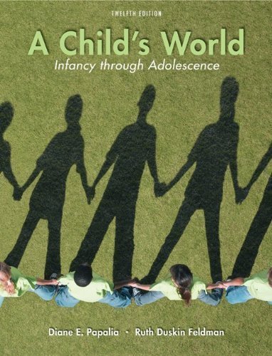 A Child's World: Infancy Through Adolescence 12th (twelfth) Edition by Papalia, Diane, Feldman, Ruth (2010)