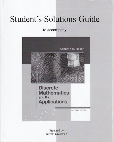 Student's Solutions Guide for Discrete Mathematics and Its Applications 7th (seventh) Edition by Rosen, Kenneth, Grossman, Jerrold (2011)