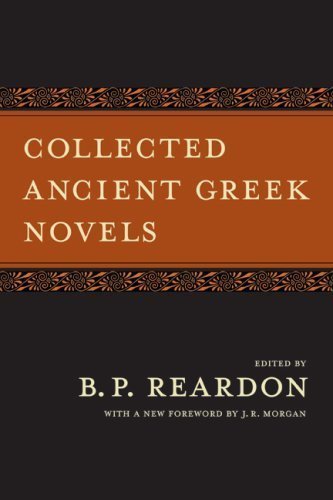 Collected Ancient Greek Novels 2nd (second) Revised Edition by unknown (2008)